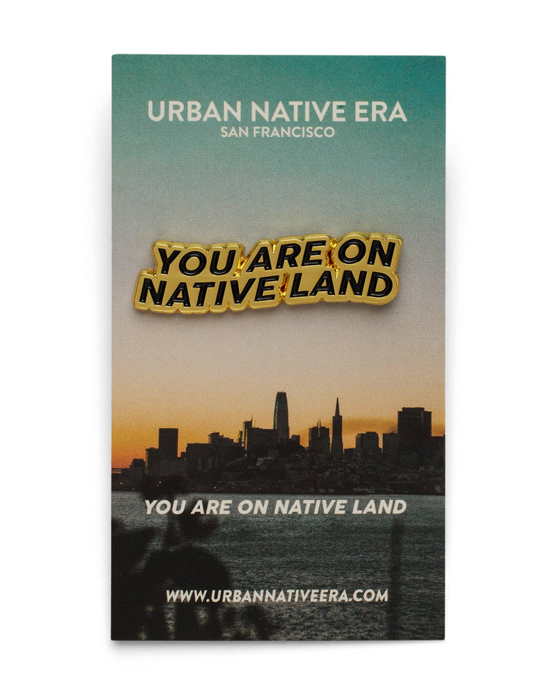 YOU ARE ON NATIVE LAND Enamel Pin