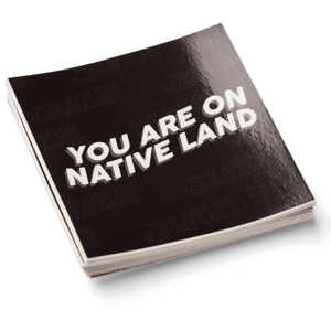 YOU ARE ON NATIVE LAND Stickers