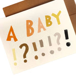 A Baby?!? Card