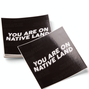 YOU ARE ON NATIVE LAND Stickers