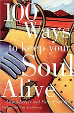 100 Ways To Keep Your Soul Alive
