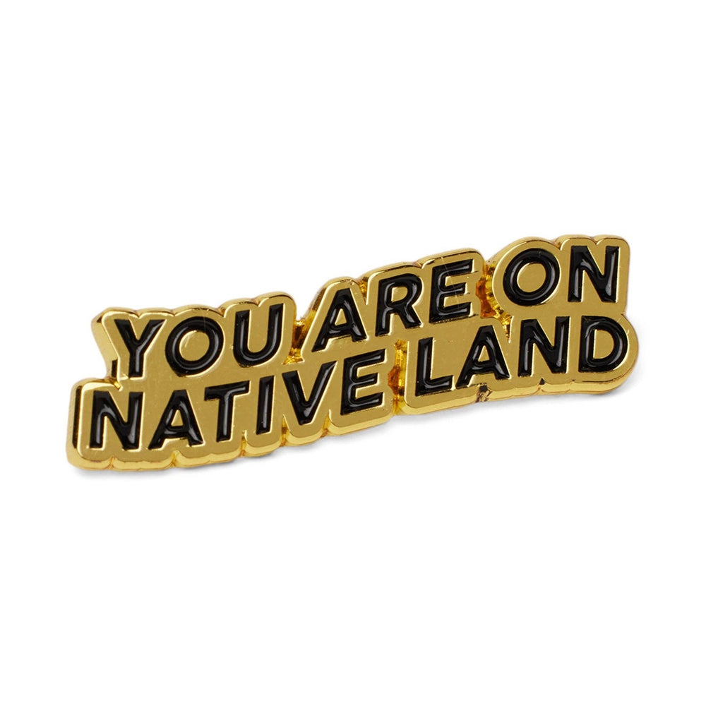 YOU ARE ON NATIVE LAND Enamel Pin