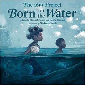 Born On the Water - The 1619 Project